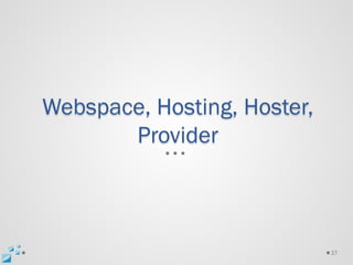 Webspace, Hosting, Hoster,
       Provider



                             37
 