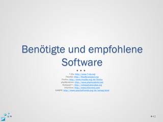 Benötigte und empfohlene
        Software
                    7-Zip: http://www.7-zip.org
                Filezilla: http://filezilla-project.org
           Firefox: http://www.mozilla.org/de/firefox
          phpMyAdmin: http://www.phpmyadmin.net
            Notepad++: http://notepad-plus-plus.org
              IrfanView: http://www.irfanview.com
      XAMPP: http://www.apachefriends.org/de/xampp.html




                                                          42
 