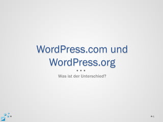 WordPress.com und
  WordPress.org
    Was ist der Unterschied?




                               6
 