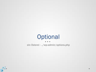 Optional
ein Osterei - ../wp-admin/options.php
 