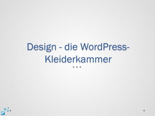 Design - die WordPress-
   Kleiderkammer
 