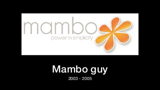Mambo guy
2003 - 2005
 