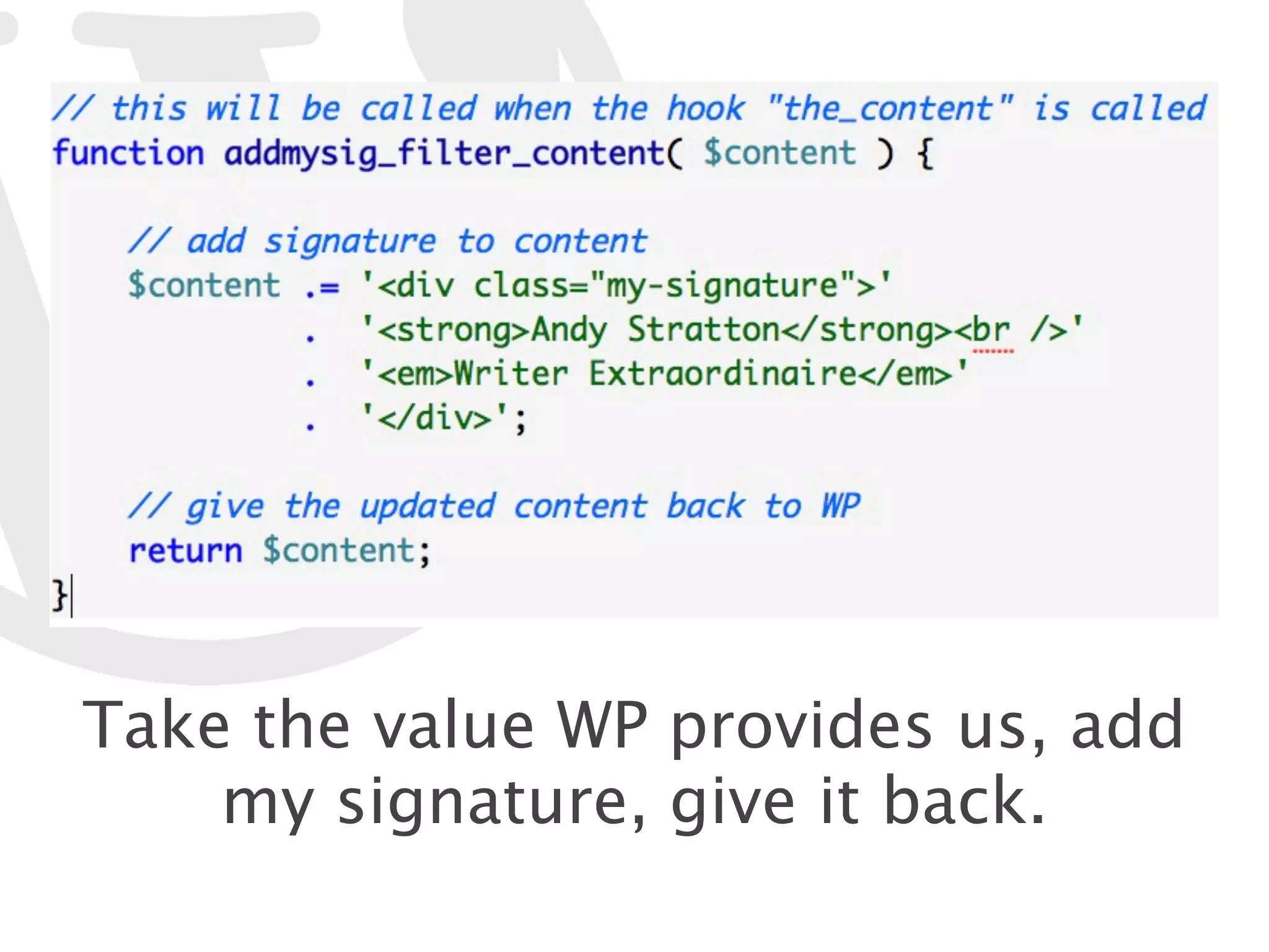 Take the value WP provides us, add my signature, give it back. 