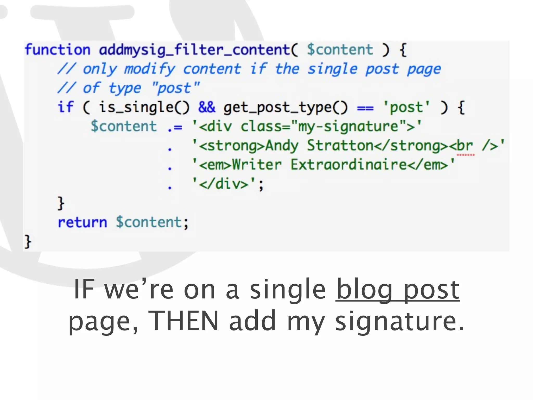 IF we’re on a single blog post page, THEN add my signature. 