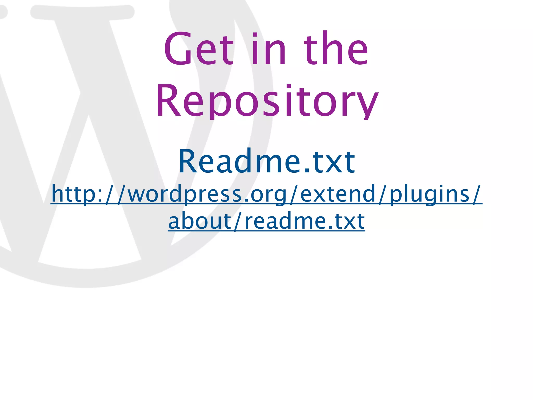 Get in the Repository Readme.txt http://wordpress.org/extend/plugins/ about/readme.txt 