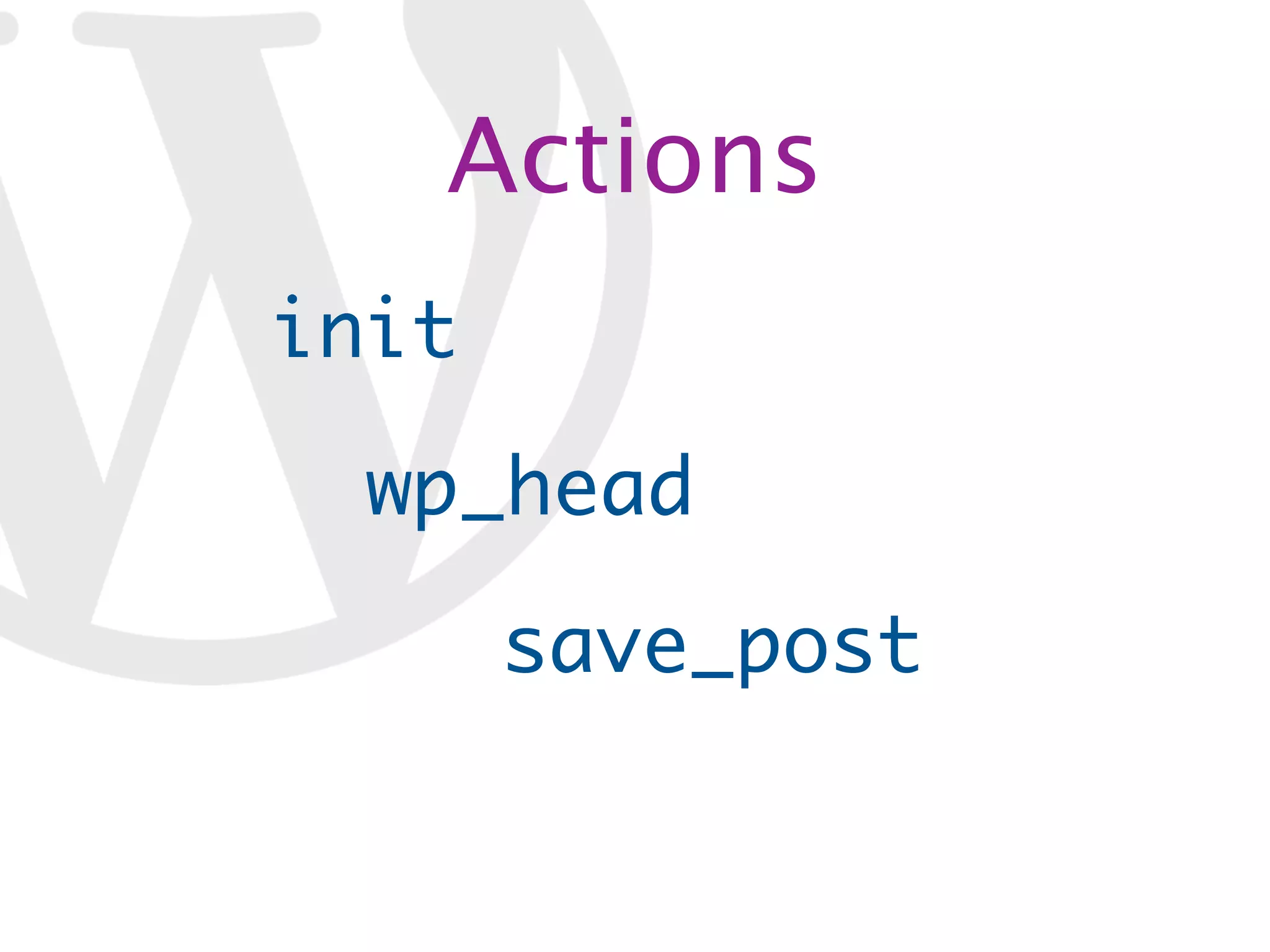Actions init wp_head save_post 
