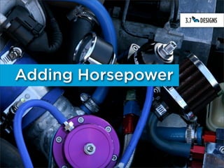 Adding Horsepower
 