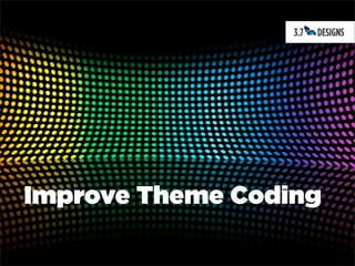 Improve Theme Coding
 