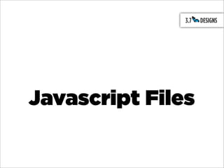 Javascript Files
 