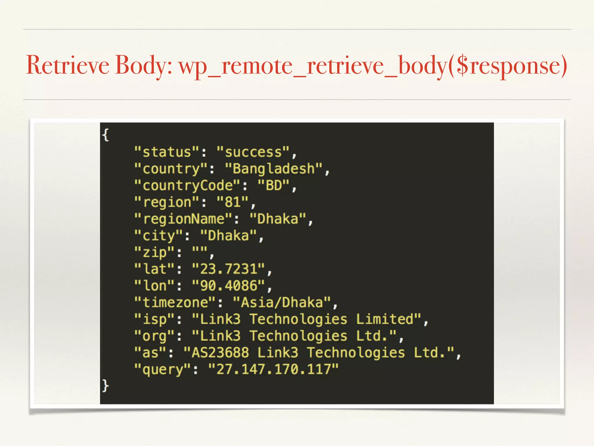 Retrieve Body: wp_remote_retrieve_body($response) 
 