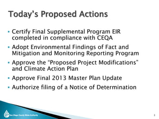  Certify Final Supplemental Program EIR
completed in compliance with CEQA
 Adopt Environmental Findings of Fact and
Mitigation and Monitoring Reporting Program
 Approve the “Proposed Project Modifications”
and Climate Action Plan
 Approve Final 2013 Master Plan Update
 Authorize filing of a Notice of Determination
3
Today’s Proposed Actions
 