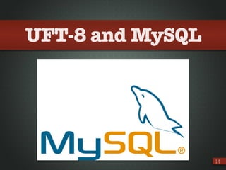UFT-8 and MySQL
14
 