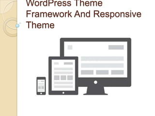 WordPress Theme
Framework And Responsive
Theme
 