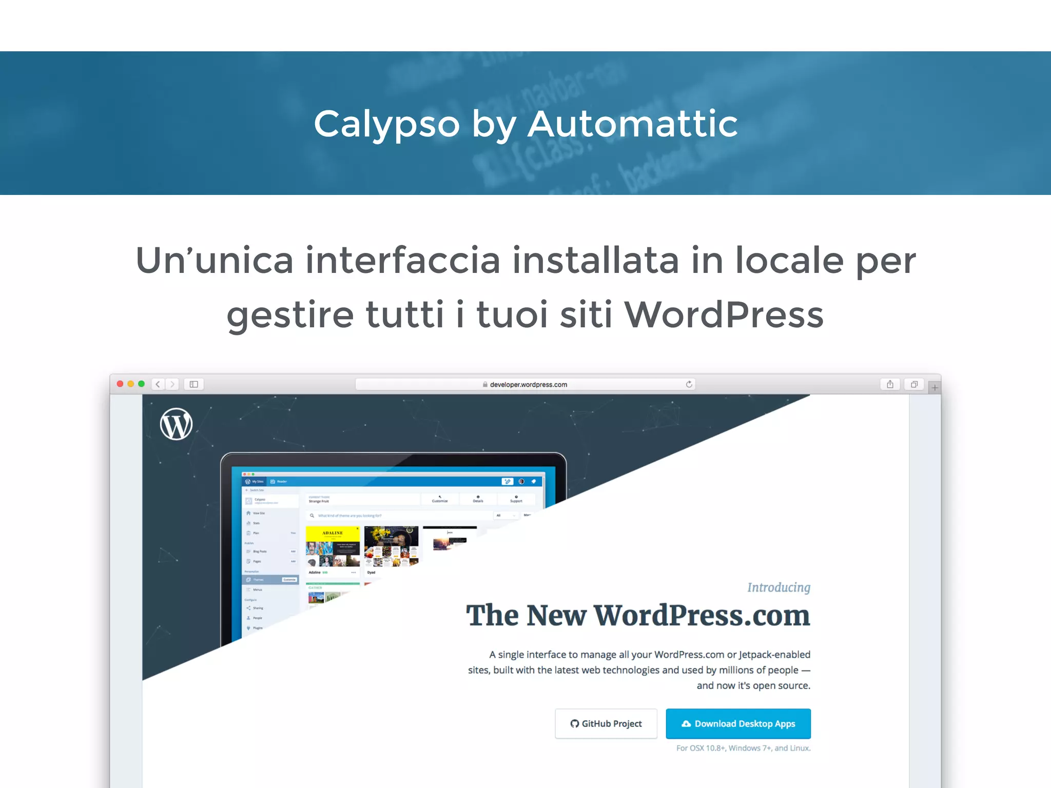 Calypso by Automattic
Un’unica interfaccia installata in locale per
gestire tutti i tuoi siti WordPress
 
