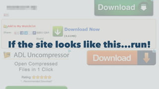 If the site looks like this...run!
 