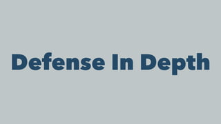 Defense In Depth
 