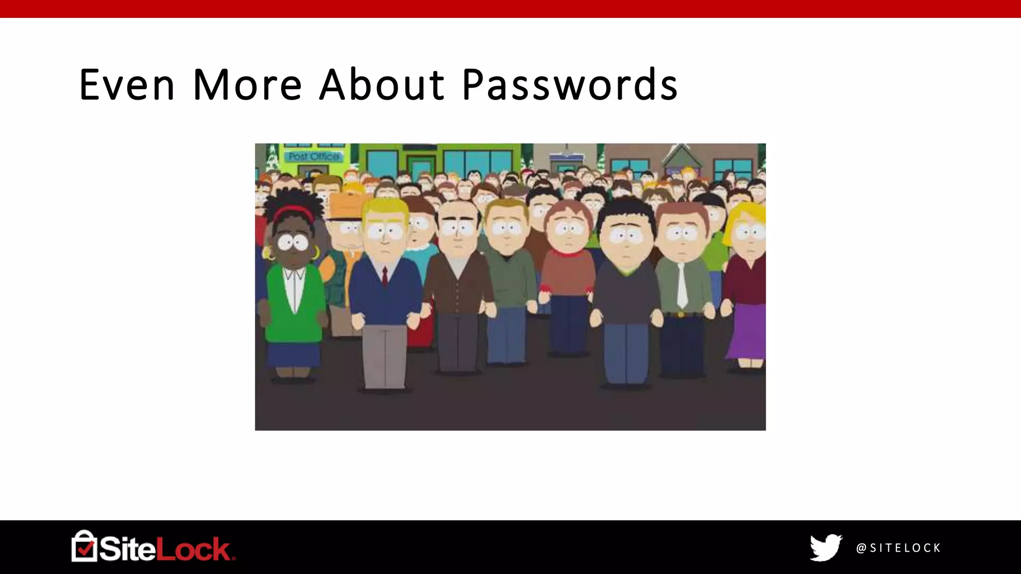 @ S I T E L O C K
Even More About Passwords
 