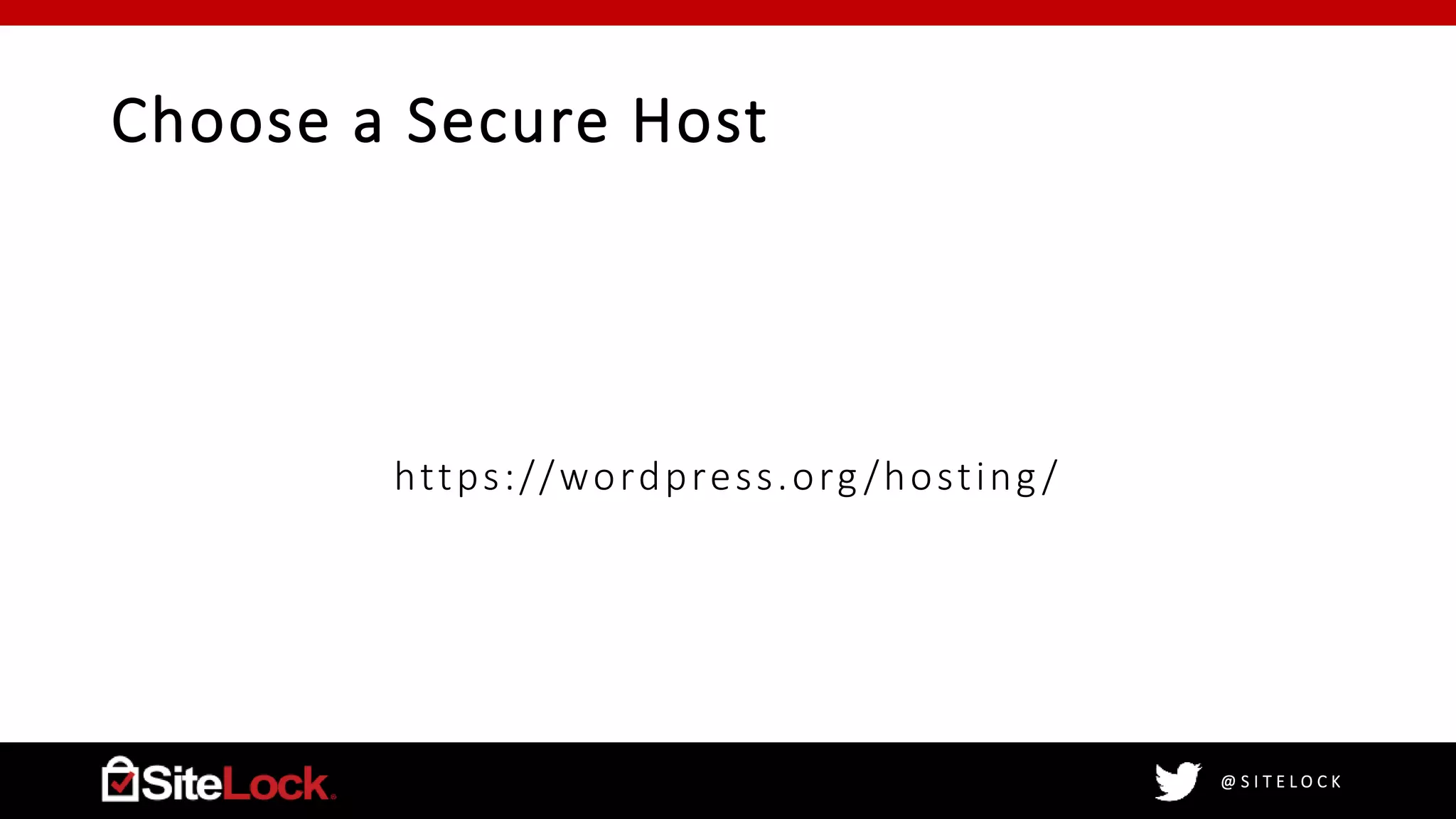 @ S I T E L O C K
Choose a Secure Host
https://wordpress.org /hosting/
 