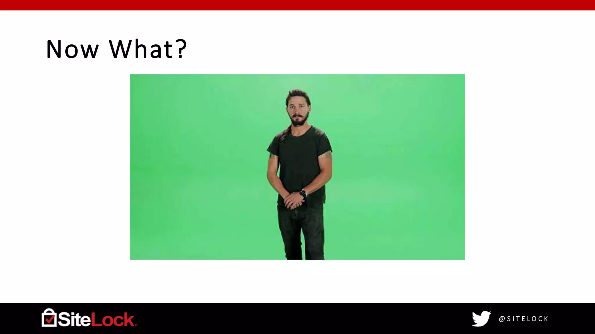 @ S I T E L O C K
Now What?
 