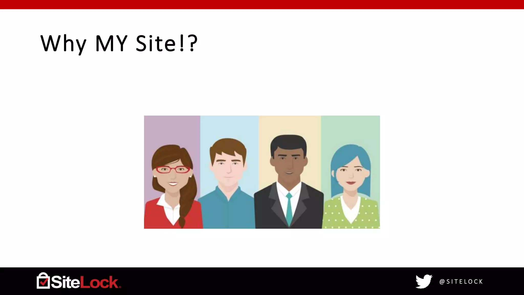@ S I T E L O C K
Why MY Site!?
 