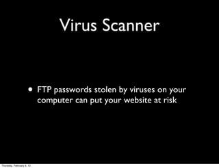 Virus Scanner


                     • FTP passwords stolen by viruses on your
                           computer can put...