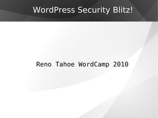 Reno Tahoe WordCamp 2010 WordPress Security Blitz! 
