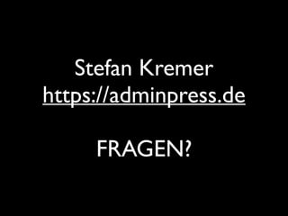 Stefan Kremer
https://adminpress.de
FRAGEN?
 