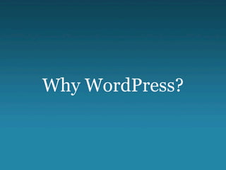 Why WordPress?
 