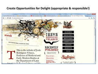 Create Opportunities for Delight (appropriate & responsible!)
 