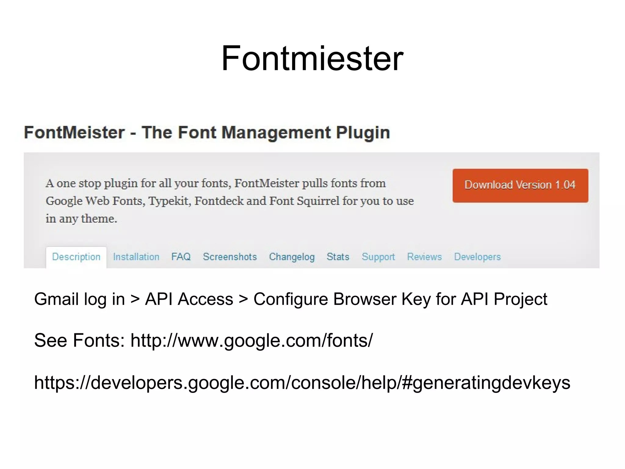 Fontmiester

Gmail log in > API Access > Configure Browser Key for API Project

See Fonts: http://www.google.com/fonts/
https://developers.google.com/console/help/#generatingdevkeys

 