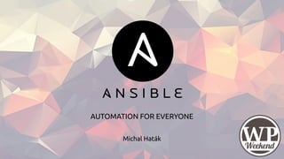 Michal Haták
AUTOMATION FOR EVERYONE
 