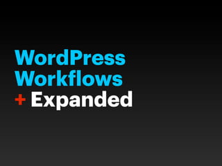 WordPress
Workflows
+ Expanded
 