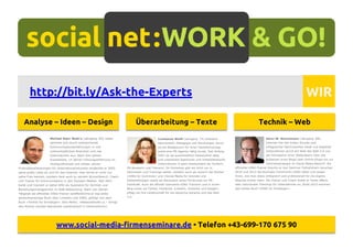 http://bit.ly/Ask-the-Experts WIR
Analyse – Ideen – Design Überarbeitung – Texte Technik – Web
www.social-media-firmenseminare.de • Telefon +43-699-170 675 90
 