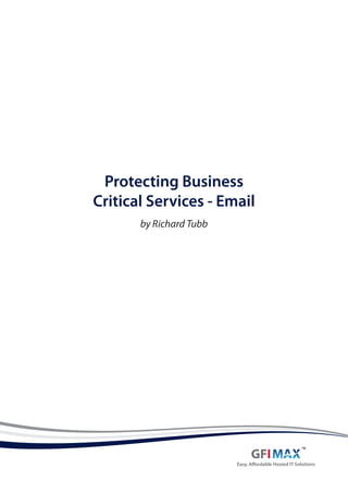 Protecting Business
Critical Services - Email
       by Richard Tubb
 