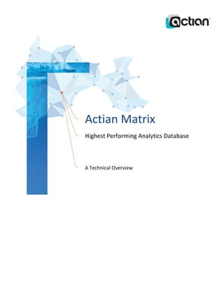 Actian Matrix
Highest Performing Analytics Database
A Technical Overview
 