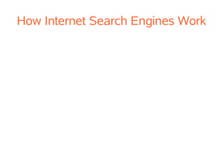 How Internet Search Engines Work
 