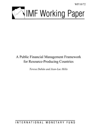 A Public Financial Management Framework
for Resource-Producing Countries
Teresa Dabán and Jean-Luc Hélis
WP/10/72
 