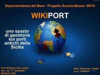 Soprintendenza del Mare - Progetto Scuola-Museo ’09/10 WIKI PORT uno spazio di geostoria sui porti antichi della Sicilia 