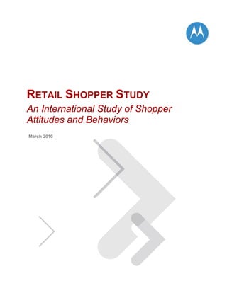RETAIL SHOPPER STUDY
An International Study of Shopper
Attitudes and Behaviors
March 2010
 