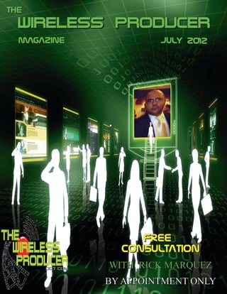 T HE
  WIRELESS PRODUCER
   MAGAZINE        JULY 2012




                 FR EE
              CONSULTATION
 