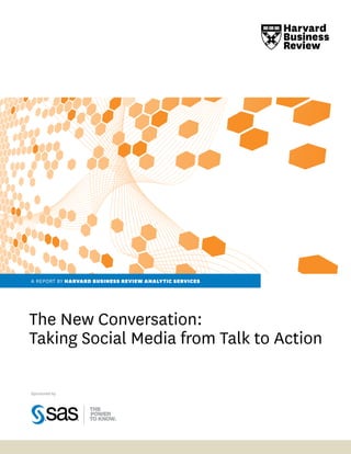 a report by harvard business review analytic services
The New Conversation:
Taking Social Media from Talk to Action
Sponsored by
 
