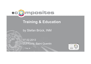 Training & Education

by Stefan Brück, INM


07.02.2013
CCI Aisne, Saint Quentin
 