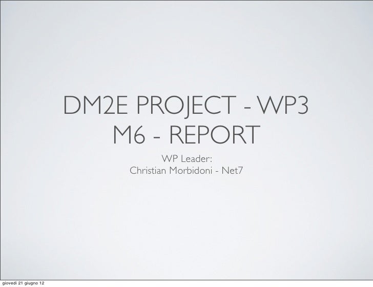 DM2E PROJECT - WP3                          M6 - REPORT                                   WP Leader:                      ...