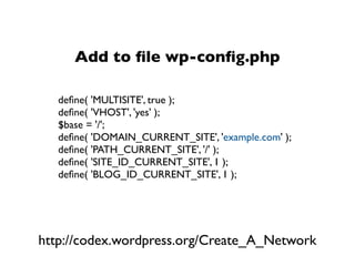 Add to ﬁle wp-conﬁg.php

   deﬁne( 'MULTISITE', true );
   deﬁne( 'VHOST', 'yes' );
   $base = '/';
   deﬁne( 'DOMAIN_CURRENT_SITE', 'example.com' );
   deﬁne( 'PATH_CURRENT_SITE', '/' );
   deﬁne( 'SITE_ID_CURRENT_SITE', 1 );
   deﬁne( 'BLOG_ID_CURRENT_SITE', 1 );




http://codex.wordpress.org/Create_A_Network
 