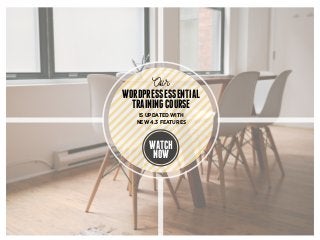 Our
WORDPRESSESSENTIAL
TRAININGCOURSE
IS UPDATED WITH
NEW 4.3 FEATURES
WATCH
NOW
 
