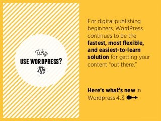 For digital publishing
beginners, WordPress
continues to be the
fastest, most flexible,
and easiest-to-learn
solution for ...