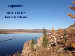 Work Package 4
Case study: Russia
Capardus
 
