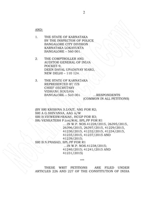 2
AND:
1. THE STATE OF KARNATAKA
BY THE INSPECTOR OF POLICE
BANGALORE CITY DIVISION
KARNATAKA LOKAYUKTA
BANGALORE – 560 001.
2. THE COMPTROLLER AND
AUDITOR GENERAL OF INDIA
POCKET-9,
DEEN DAYAL UPADHYAY MARG,
NEW DELHI – 110 124.
3. THE STATE OF KARNATAKA
REPRESENTED BY ITS
CHIEF SECRETARY
VIDHANA SOUDHA
BANGALORE – 560 001. …RESPONDENTS
(COMMON IN ALL PETITIONS)
(BY SRI KRISHNA S.DIXIT, ASG FOR R2;
SRI A.G.SHIVANNA, AAG A/W
SRI B.VISWESWARAIAH, HCGP FOR R3;
SRI VENKATESH P.DALWAI, SPL.PP FOR R1
….IN W.P. NOS.41228/2015, 26395/2015,
26396/2015, 26397/2015, 41229/2015,
41230/2015, 41232/2015, 41234/2015,
41235/2015, 41237/2015 AND
41239/2015;
SRI B.S.PRASAD, SPL.PP FOR R1
…IN W.P. NOS.41238/2015;
41240/2015; 41241/2015 AND
41231/2015)
***
THESE WRIT PETITIONS ARE FILED UNDER
ARTICLES 226 AND 227 OF THE CONSTITUTION OF INDIA
 