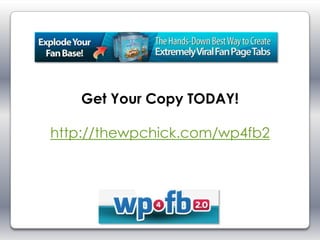 Get Your Copy TODAY!

http://thewpchick.com/wp4fb2
 