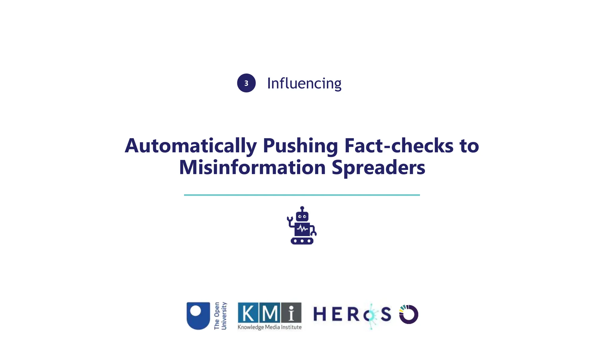 Automatically Pushing Fact-checks to
Misinformation Spreaders
Influencing
3
 